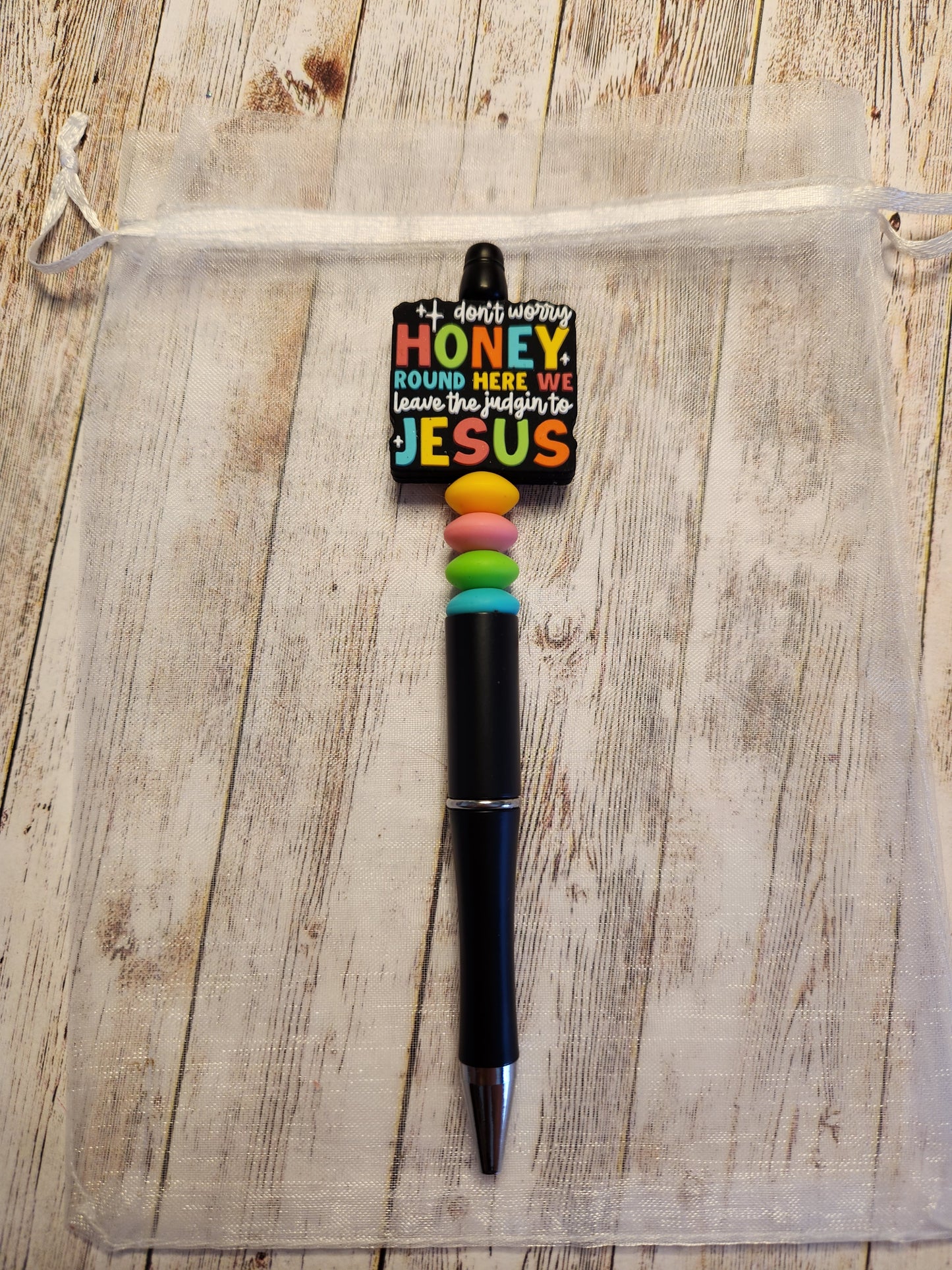 Beaded Pen: Faith (Don't worry honey. Round here we leave the judgin to Jesus)