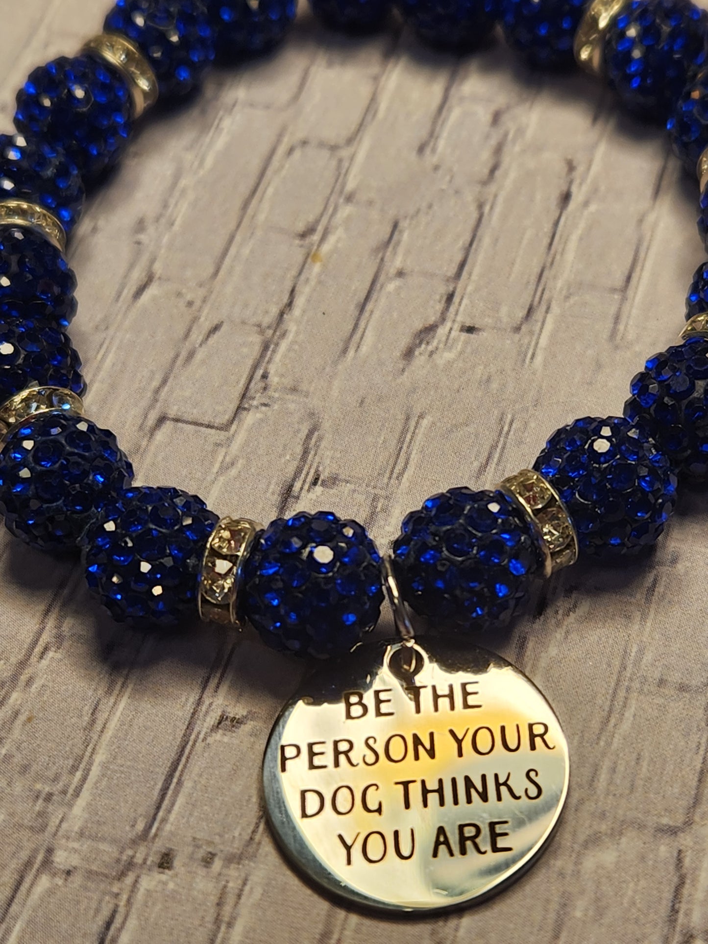 Bracelet: Be the person your dog thinks you are (blue rhinestones)