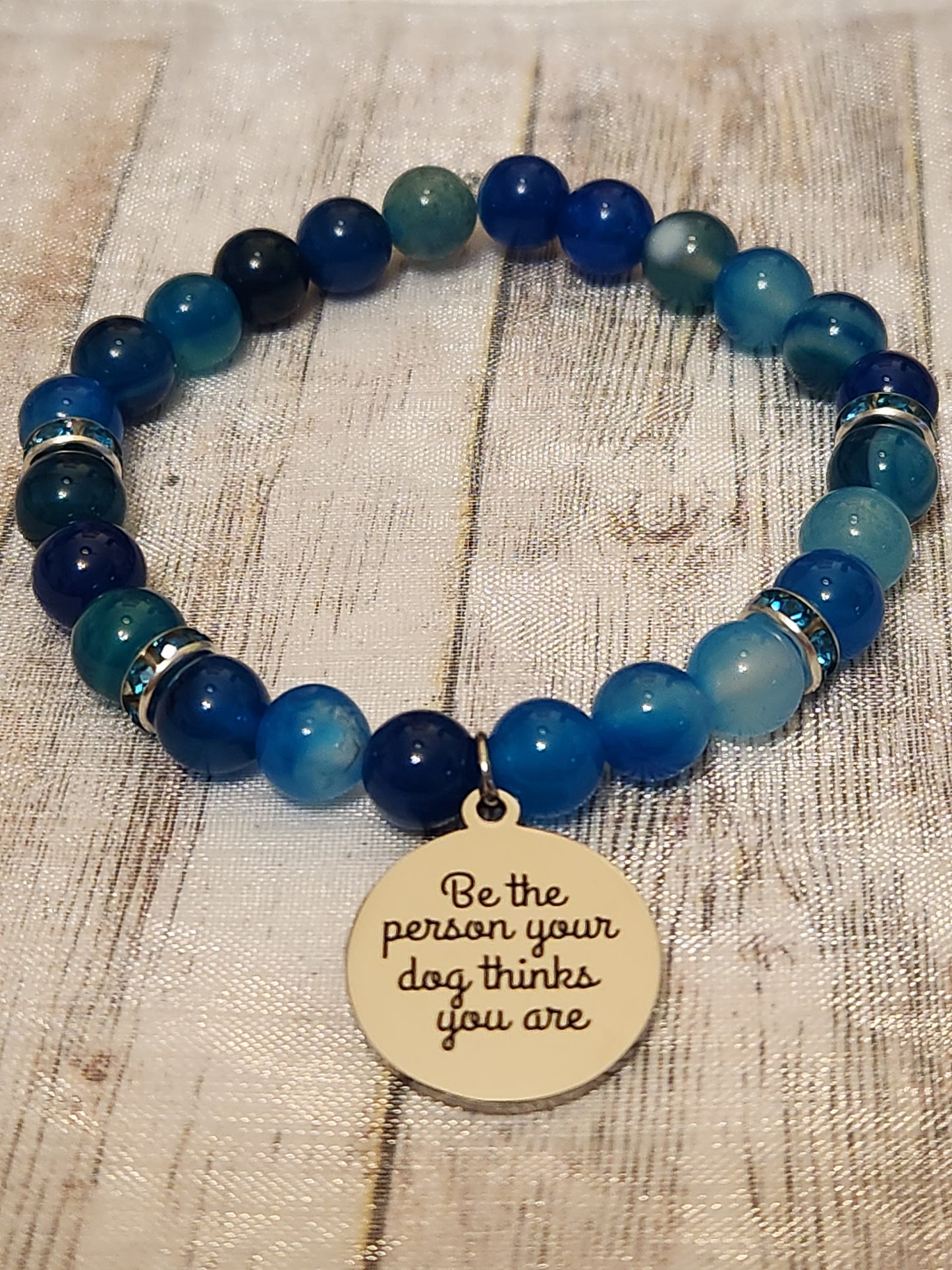 Bracelet: Be the person your dog thinks you are.