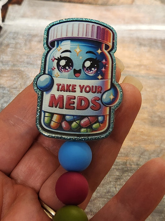 Badge Reel: Take Your Meds (Pharmacy, Nurse, Medical, Ambulance, ER)