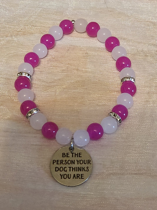 Bracelet: Be the person your dog thinks you are (Hot Pink and white)