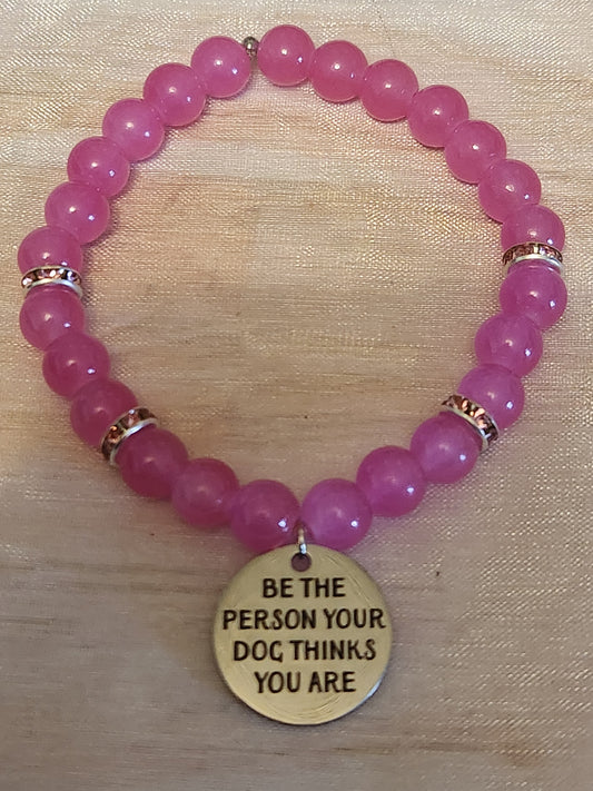 Bracelet: Be the person your dog thinks you are (pink)
