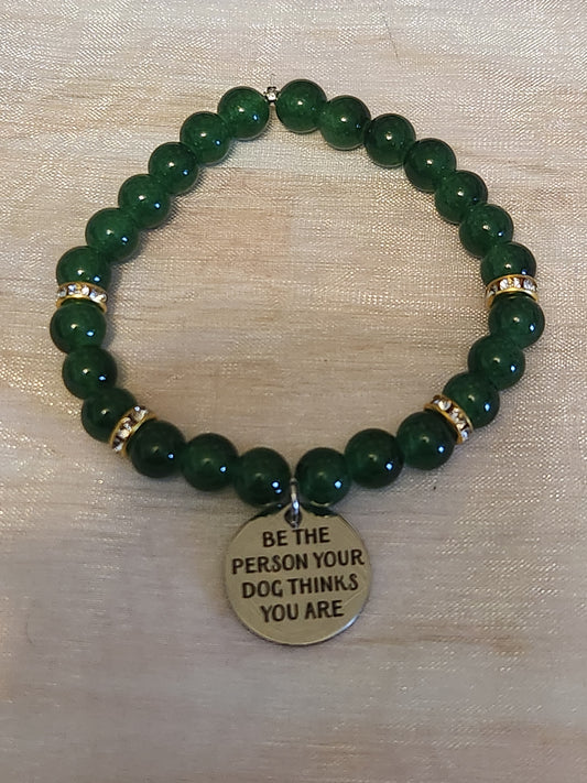 Bracelet: Be the person your dog thinks you are (green)